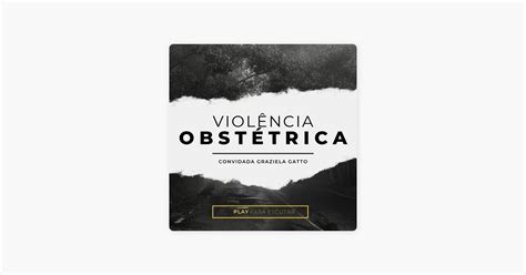 ‎violência Obstétrica Ep 1 Em Apple Podcasts