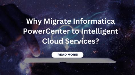 Why Migrate Infa Powercenter To Intelligent Cloud Services