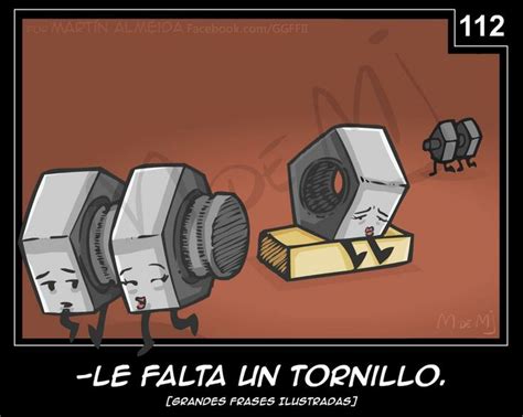 Le Falta Un Tornillo Chistes Faciles Humor Grafico Frases