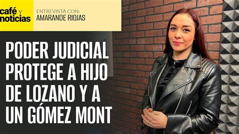 Entrevista ¬ Lozano Ponzanelli Y Castañeda Gómez Mont Son Protegidos Por Poder Judicial