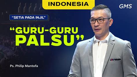 Indonesia Guru Guru Palsu Ps Philip Mantofa Official Gms