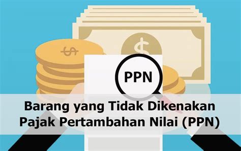 Barang Yang Tidak Dikenakan Pajak Pertambahan Nilai Ppn