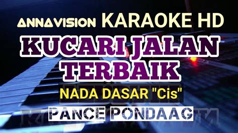 Kucari Jalan Terbaik Pance Pondaag Karaoke Hd I Nada Dasar Cis