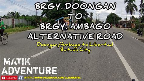 Alternative Road Brgy Doongan Ambago To Brgy Libertad Butuan City