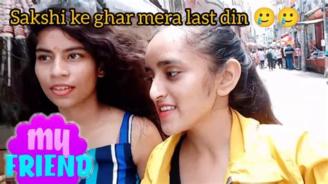 Finnally Mujhe Room Mil Gya Sakshi Ke Ghar Me Last Din 🥲 Vlog 10