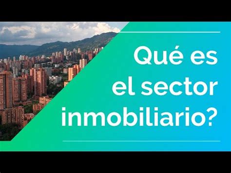 Qué es el Sector Inmobiliario YouTube