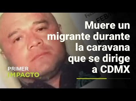 Muere Un Migrante En La Caravana Rumbo A Ciudad De M Xico Informa