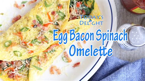 How To Make Egg Bacon Spinach Omelette Todays Delight Youtube