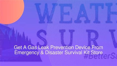 Get A Gas Leak Prevention Device From Emergency & Disaster Survival Kit ...