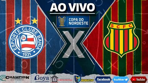 Bahia X Sampaio Corr A Copa Do Nordeste Ao Vivo Youtube