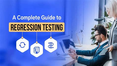 Regression Testing A Complete Guide