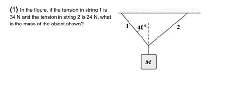 Solved (1) In the figure, if the tension in string 1 is 34 N | Chegg.com