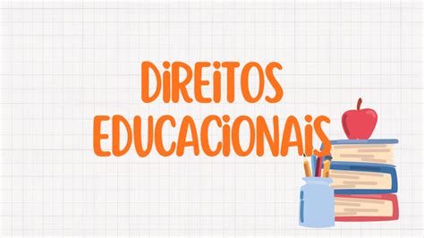 Direitos Educacionais A Importância Do Acesso à Educação E Seus