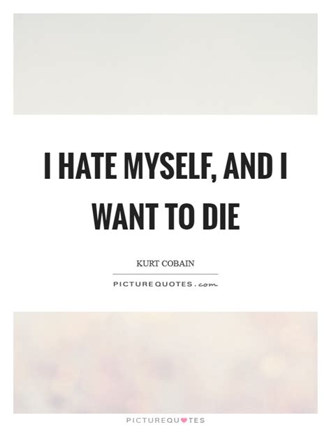 I Want Die Quotes | I Want Die Sayings | I Want Die Picture Quotes