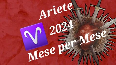 Ariete 2024 Mese Per Mese Cartomanzia Love Oroscopo Oroscopodioggi