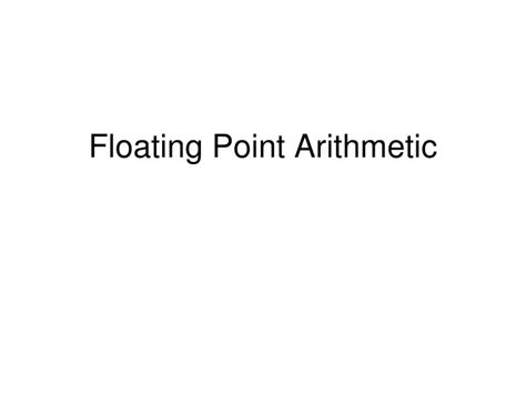 PPT - Floating Point Arithmetic PowerPoint Presentation, free download ...