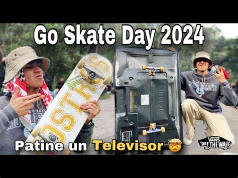 El GO SKATEBOARDING DAY 2024 Arriesgue Mi Vida Y Patine Un Televisor