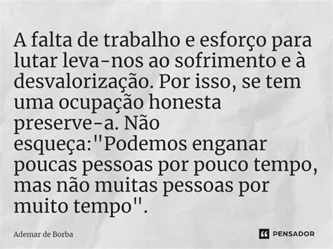 A falta de trabalho e esforço para Ademar de Borba Pensador