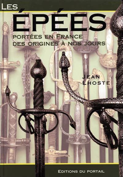 Epées portées en France des origines à nos jours broché Jean