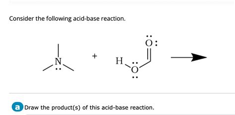 Solved Consider the following acid-base reaction.a Draw the | Chegg.com