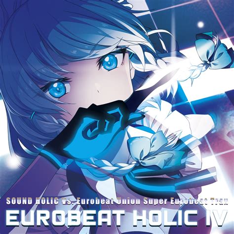 Eurobeat Holic Iv [送料無料 東方ユーロビート] Sound Holic Online Store Booth