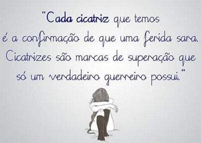 Confirmação Em Uma Frase - Cada cicatriz, uma confirmação... - Status e Imagens
