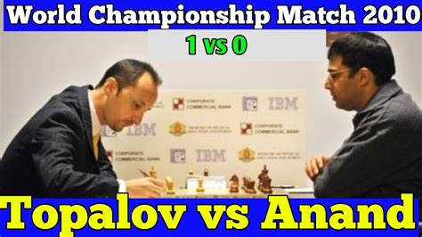 Veselin Topalov Vs Viswanathan Anand 2010 Chess Chessmate YouTube