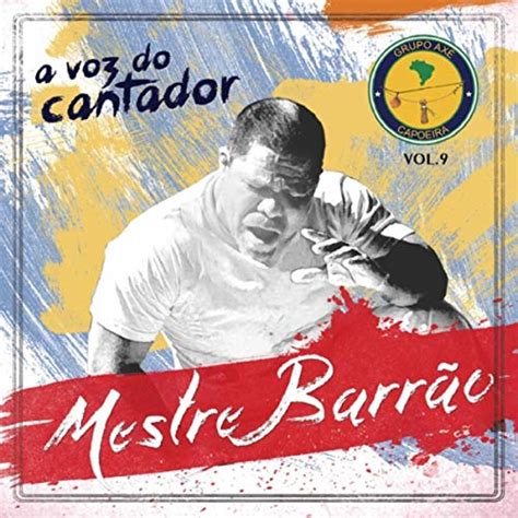 Amazon A Voz Do Cantador Vol Mestre Barr O Grupo Axe