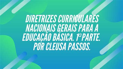 Diretrizes Curriculares Nacionais Gerais Da Educação Básica