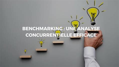 Benchmark 6 étapes pour bien réaliser un benchmarking