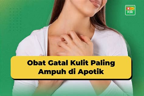 Obat Gatal Kulit Paling Ampuh Di Apotik K Klik