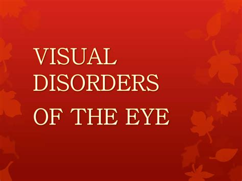 Visual Disorders Of The Eye Ppt