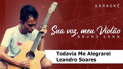 Todavia Me Alegrarei Leandro Soares Playback Violão YouTube