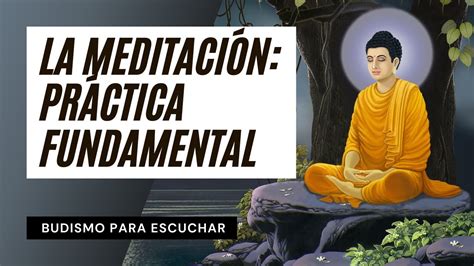 La Meditación Práctica Fundamental del Budismo Perlas Budistas de