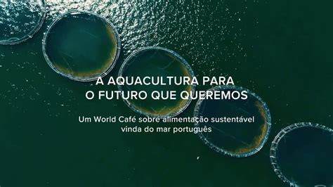 World Caf A Aquacultura Para O Futuro Que Queremos Youtube