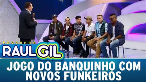 Programa Raul Gil 04 06 16 Jogo Do Banquinho Novos Funkeiros