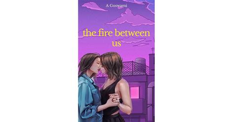 The Fire Between Us An Age Gap Enemies To Lovers Lesbian Romance By A