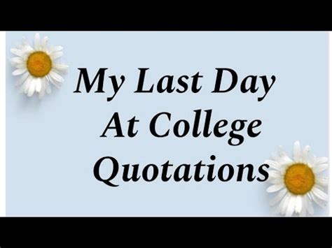 My Last Day At College Quotations Quotes For Essay My Last Day At