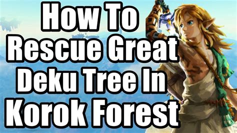 The Legend Of Zelda Tears Of The Kingdom How To Rescue Great Deku