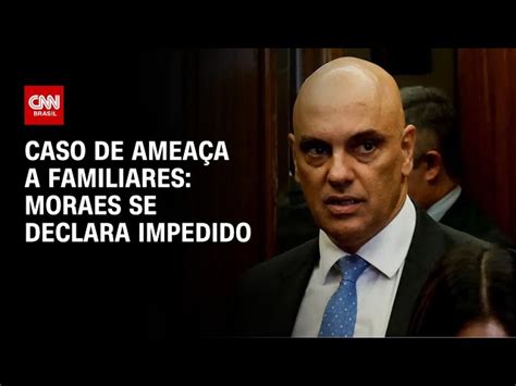 Entenda Decisão De Moraes De Se Declarar Impedido Em Caso De Ameaças à