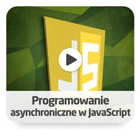 Kurs Programowanie Asynchroniczne W JavaScript Cena I Opinie Sklep