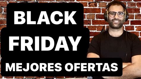 Las Mejores Ofertas Para Black Friday Productos Que Bajaran De