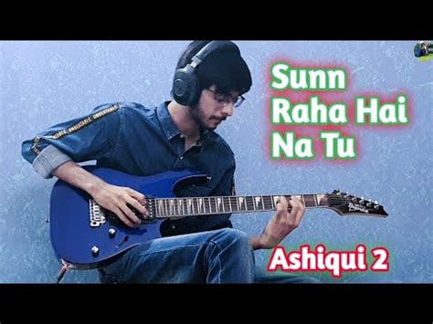 Sunn Raha Hai Na Tu Ashiqui 2 Full Song Guitar Cover Pratik Modi