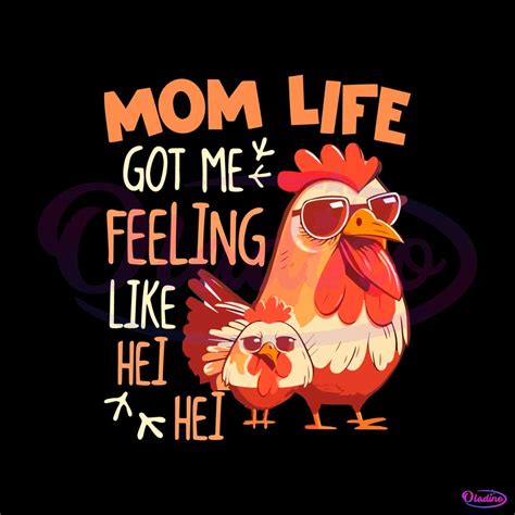 Mom Life Got Me Feeling Like Hei Hei Funny Mothers Day Chicken Svg Oladino