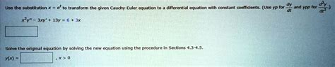 Solved Use The Substitution X Et To Transform The Given Cauchy Euler