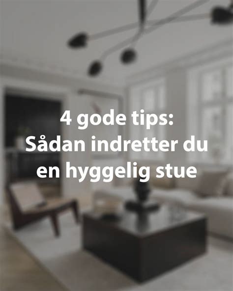 Gode Tips S Dan Indretter Du En Hyggelig Stue Stori Magasin