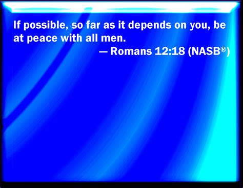 Romans 1218 If It Be Possible As Much As Lies In You Live Peaceably