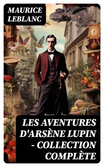 Maurice Leblanc Les Aventures D Ars Ne Lupin Collection Compl Te