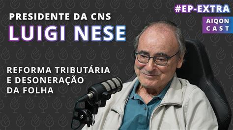 EP EXTRA Luigi Nese Presidente da CNS Desoneração da Folha de