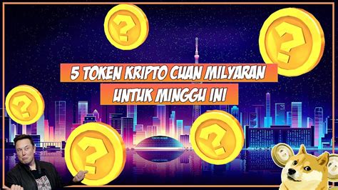 5 Token Kripto Cuan Milyaran Untuk Minggu Ini Rekomendasi Koin 2022